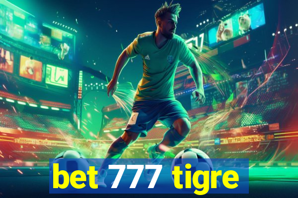 bet 777 tigre