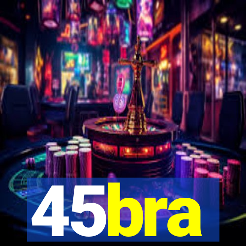 45bra