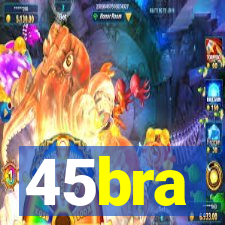 45bra