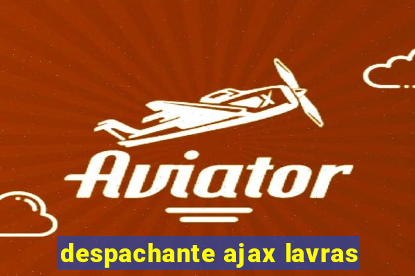 despachante ajax lavras