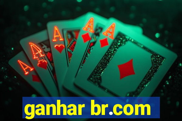 ganhar br.com