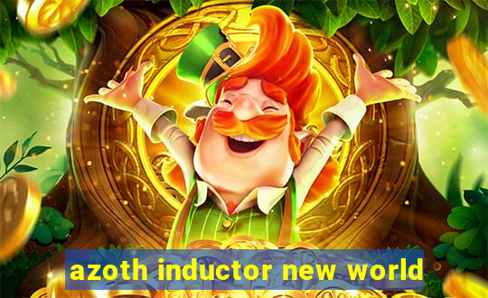 azoth inductor new world