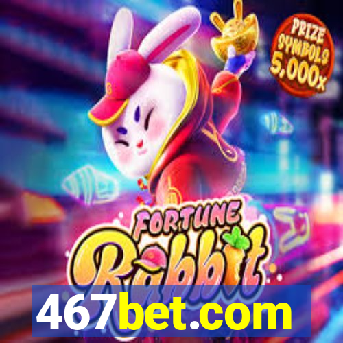 467bet.com