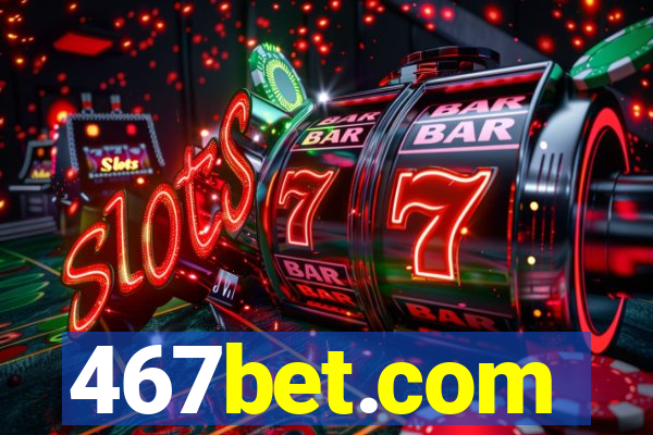 467bet.com