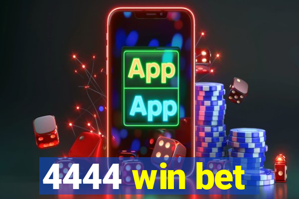 4444 win bet