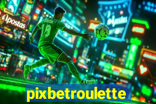 pixbetroulette