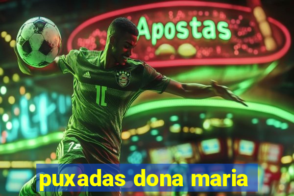 puxadas dona maria