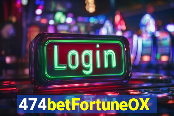 474betFortuneOX