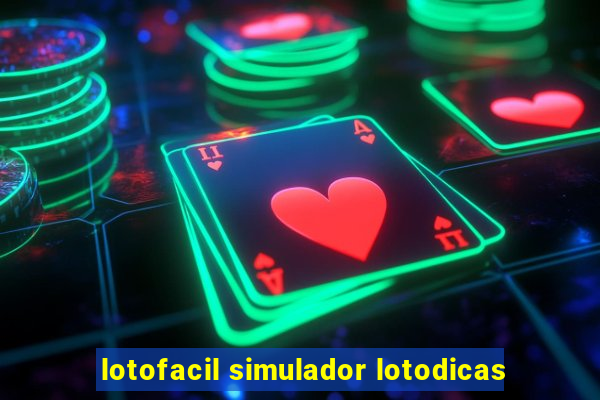 lotofacil simulador lotodicas