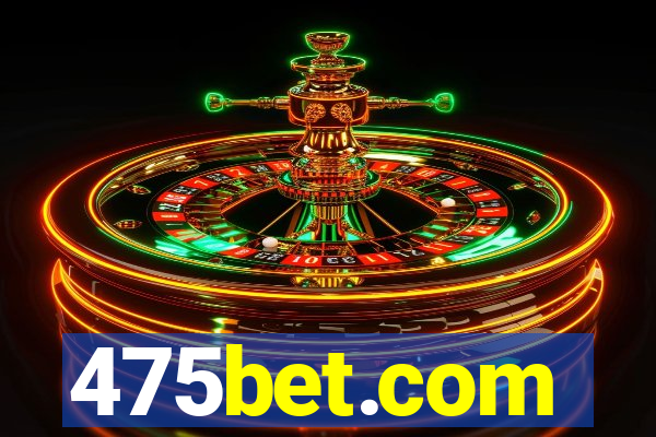 475bet.com