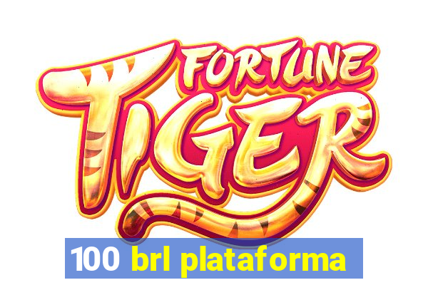 100 brl plataforma