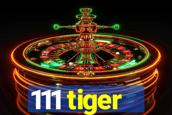 111 tiger