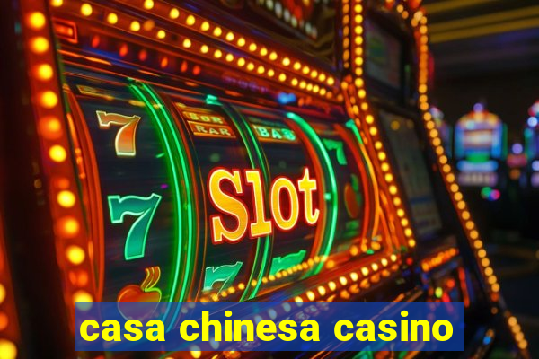 casa chinesa casino