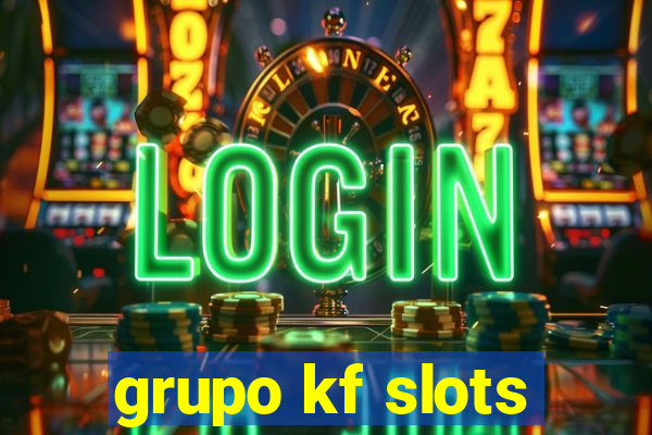 grupo kf slots