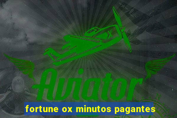 fortune ox minutos pagantes