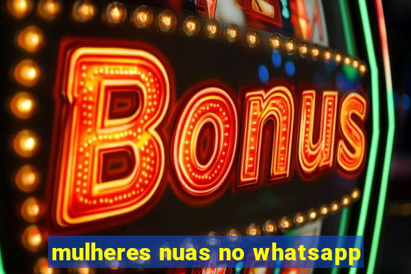 mulheres nuas no whatsapp