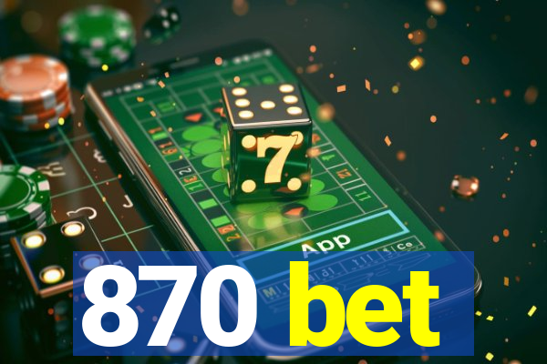 870 bet