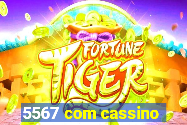 5567 com cassino