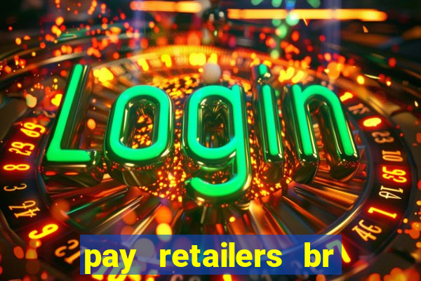 pay retailers br servicos de pagamentos ltda