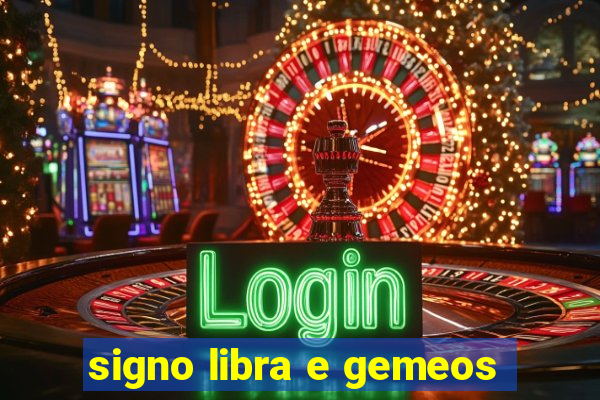 signo libra e gemeos