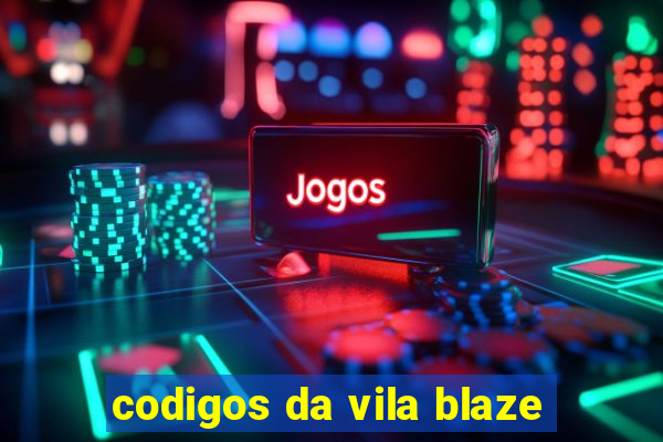 codigos da vila blaze