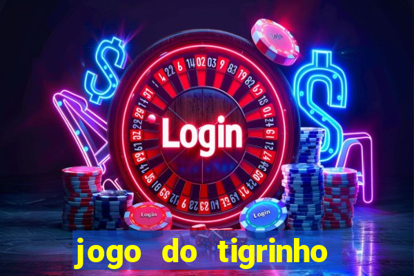 jogo do tigrinho de 2 reais