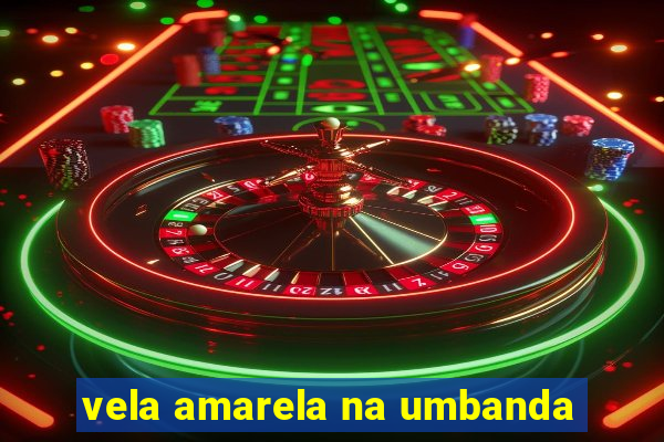 vela amarela na umbanda