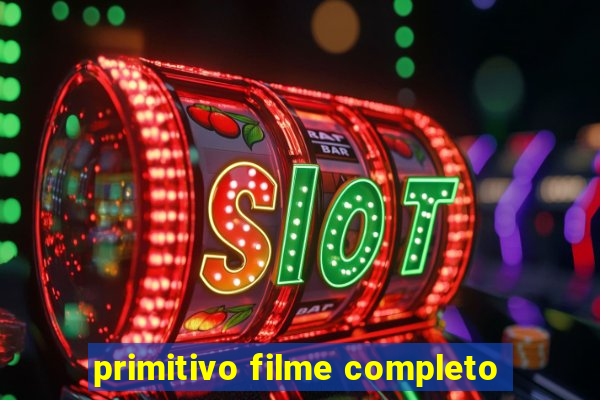 primitivo filme completo