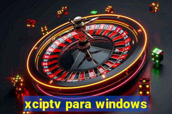 xciptv para windows