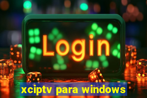 xciptv para windows