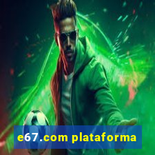 e67.com plataforma