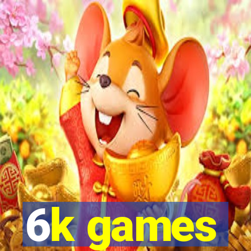 6k games