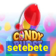 setebete