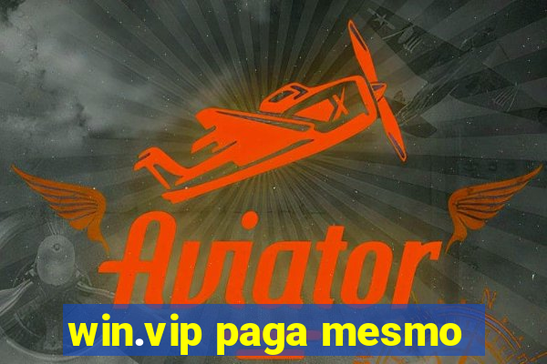 win.vip paga mesmo