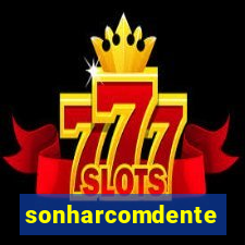 sonharcomdente