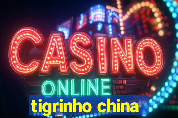 tigrinho china