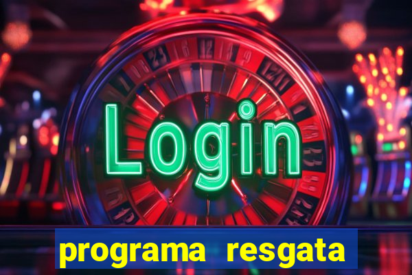 programa resgata brasil é confiável