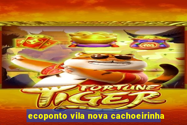 ecoponto vila nova cachoeirinha