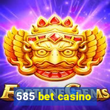 585 bet casino