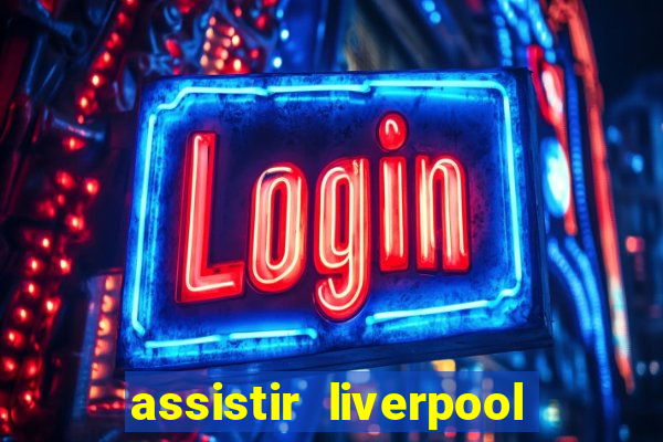 assistir liverpool x manchester city futemax