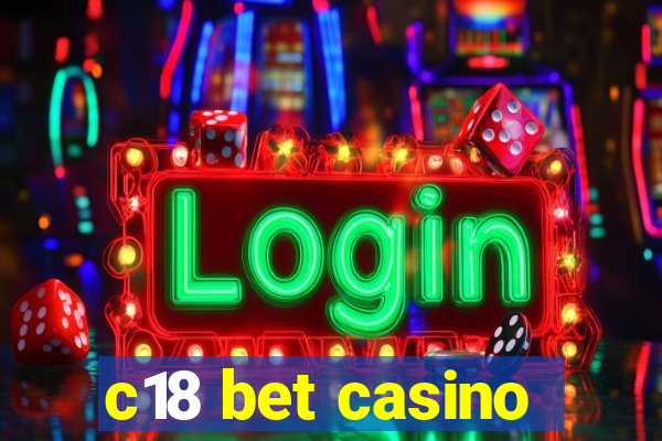 c18 bet casino