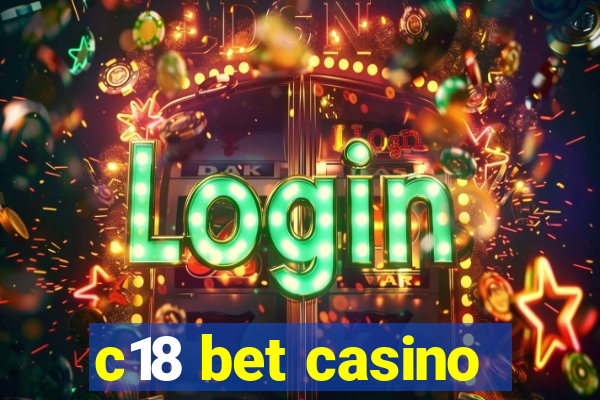 c18 bet casino