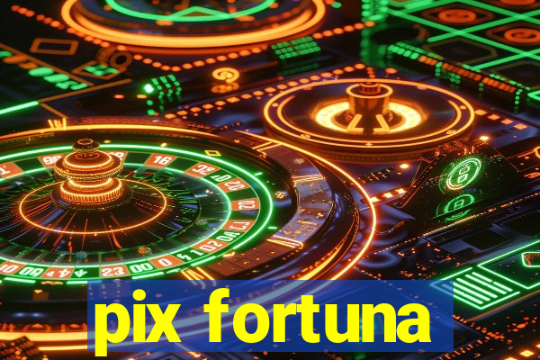 pix fortuna