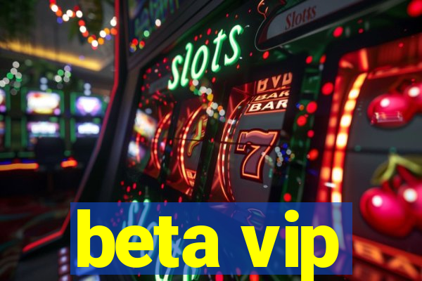 beta vip