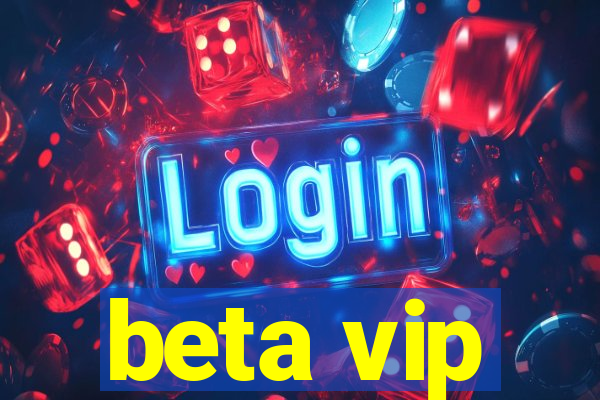 beta vip