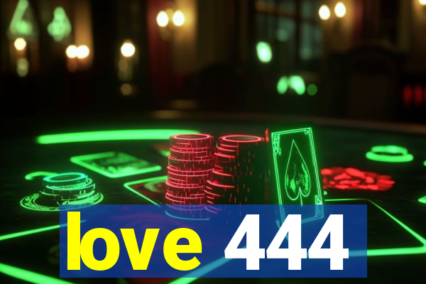 love 444