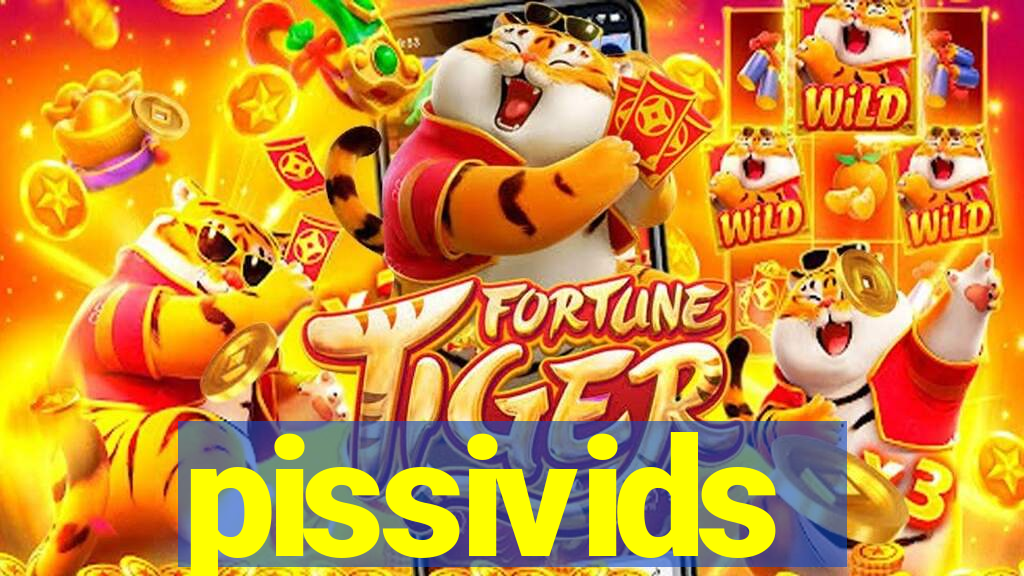 pissivids