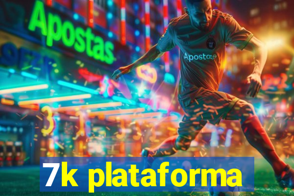 7k plataforma