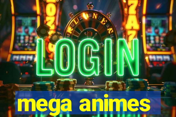 mega animes