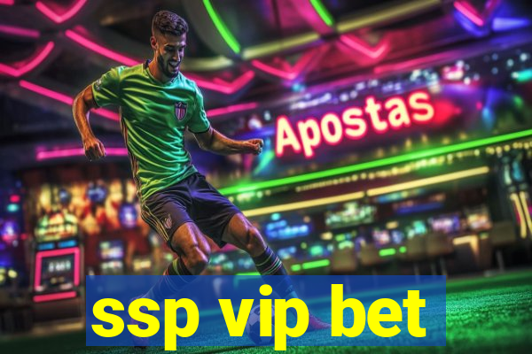 ssp vip bet